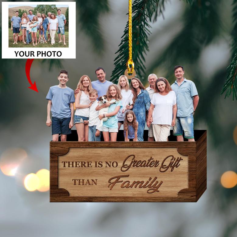 There Is No Greater Gift Than Family - Custom Photo Ornament - Christmas, Birthday Gift For Family, Family Members, Mom, Dad, Husband, Wife