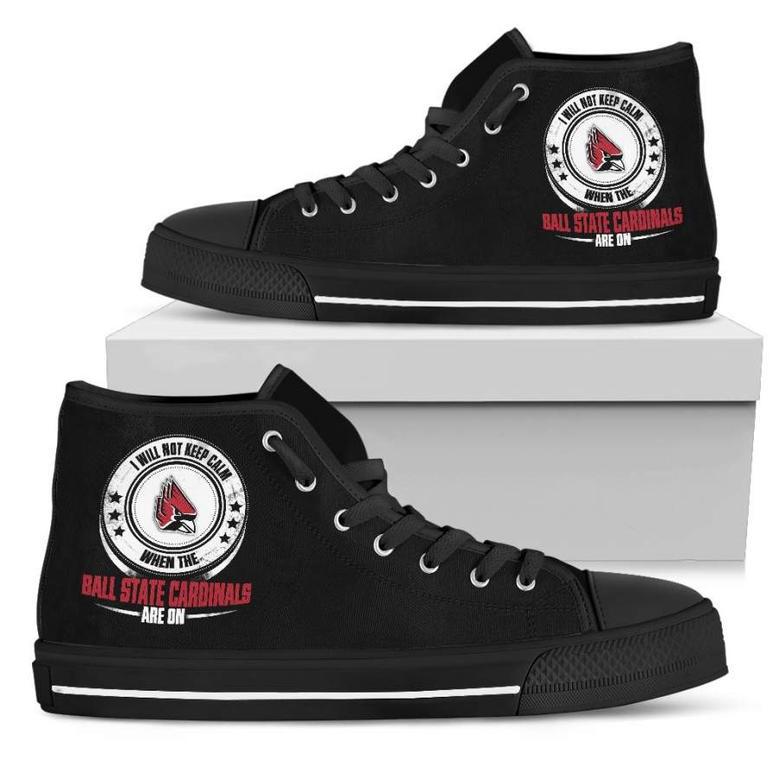 I Will Not Keep Calm Amazing Sporty Ball State Cardinals High Top Shoes