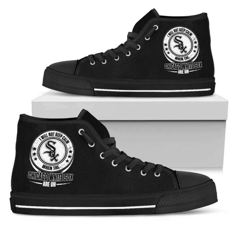 I Will Not Keep Calm Amazing Sporty Chicago White Sox High Top Shoes