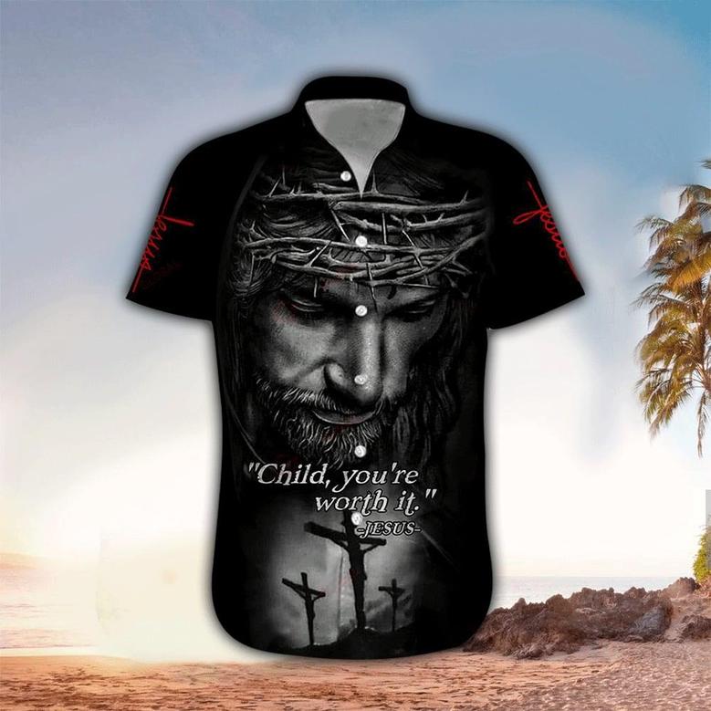 Child You're Worth It Jesus Hawaiian Shirt - Christian Hawaiian Shirts For Men & Women