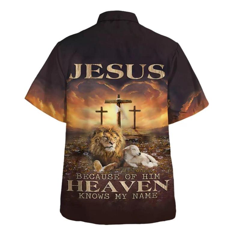 Jesus Beacause Of Him Heaven Knows My Name Hawaiian Shirt