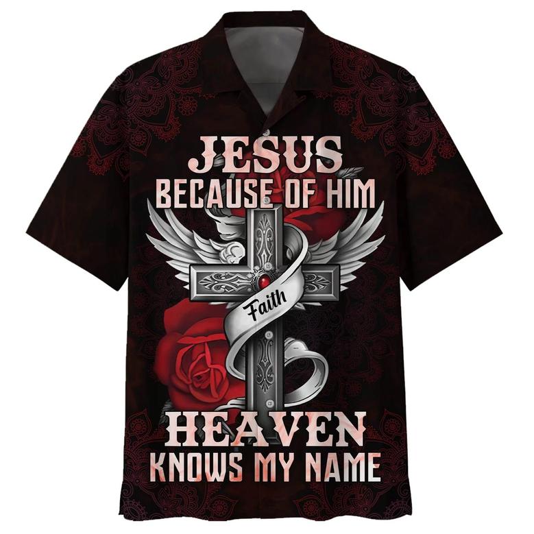 Jesus Because Of Him Heaven Knows My Name Hawaiian Shirts