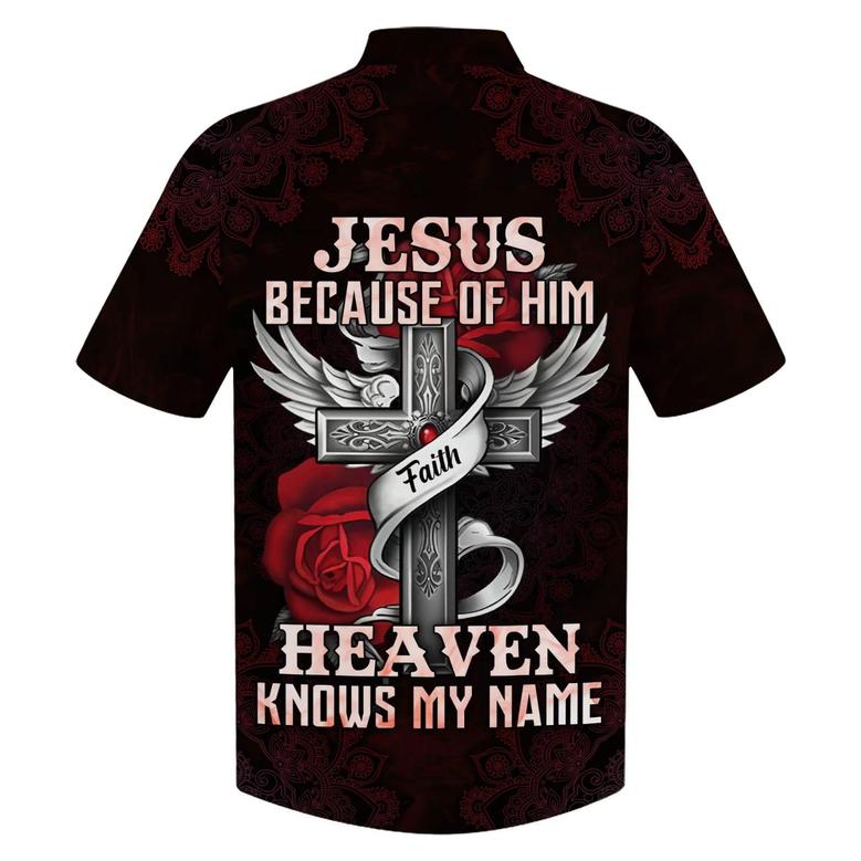 Jesus Because Of Him Heaven Knows My Name Hawaiian Shirts
