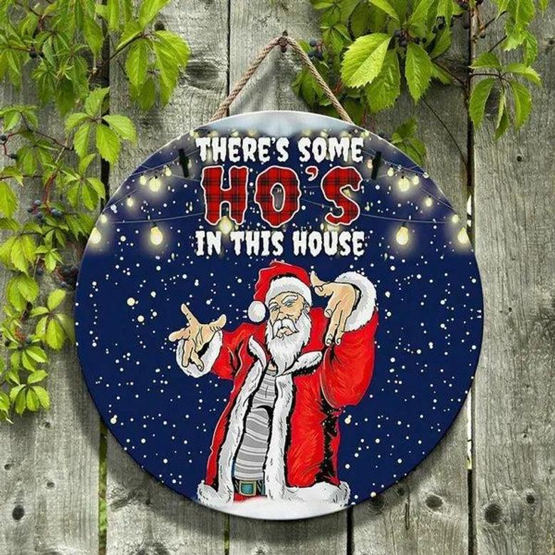 Santa Claus Merry Christmas There's Some Ho's In This House Round Wood Sign