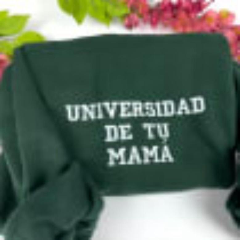 Universidad De Tu Mama Embroidered Sweatshirt