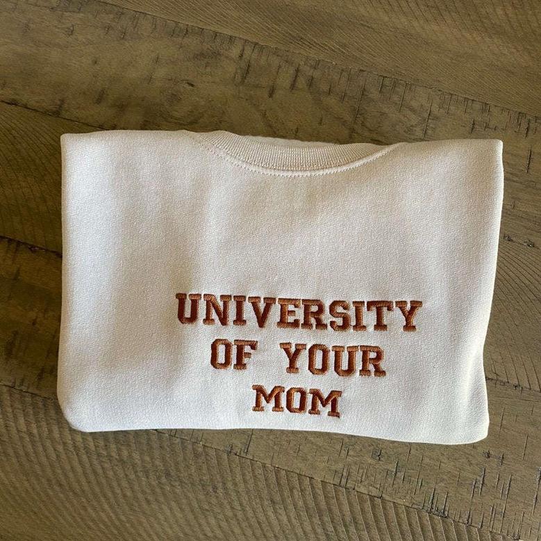 University Of Your Mom Embroidered Sweatshirt Crewneck Sweatshirt For Men Women