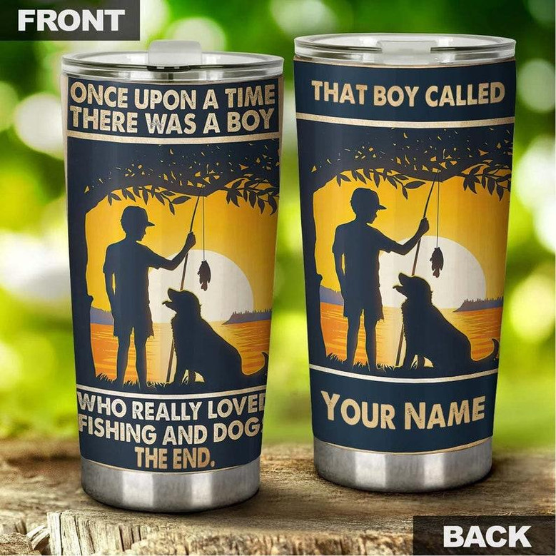 A Boy Who Really Loved Fishing And Dogs Personalized Tumblergift For Son For Grandsonpresent For Dog Lover Fishing Loverbirthday Day Gift