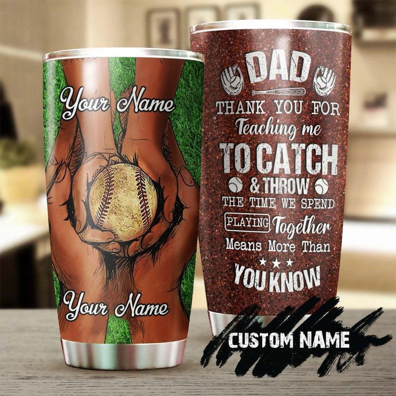 Baseball Dad Hands Thanks For Teaching Me To Catch Personalized Tumblerbirthday Christmas Gift Father'S Day Gift For Baseball Dad From Son