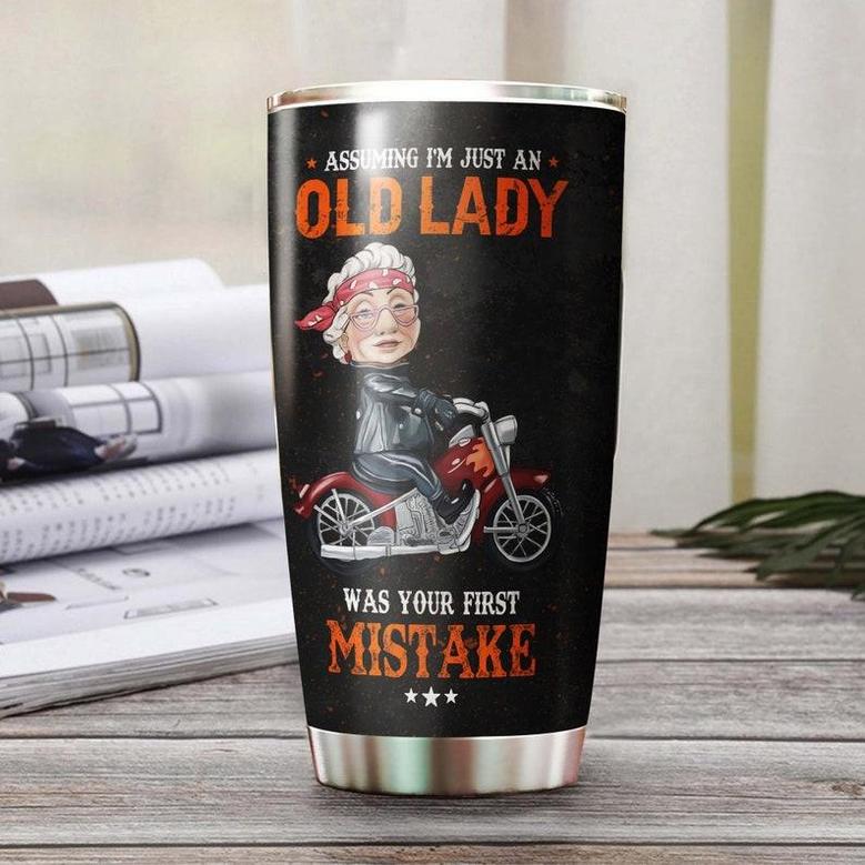 Biker Grandma Assuming I'M Just An Old Lady Was Your First Mistake Funny Personalized Tumblerbirthday Gift Christmas Gift For Grandma