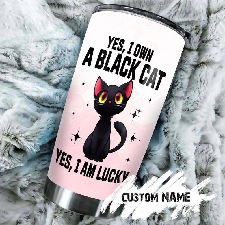 Black Cat Yes I Own I Am Lucky Cool Cat Personalized Tumblerfancy Funny Cat Tumbler Gift For Cat Mom Cat Dad Gift For Cat Lover