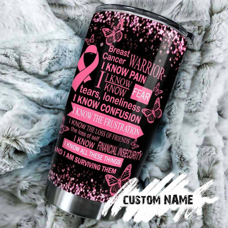 Breast Cancer Warrior I Know Pain I Know Fear Personalized Tumbler Pink Ribbon Tumblercancer Treatment Care Gift Gift For Her
