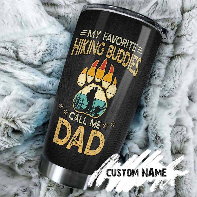 Dad My Favorite Hiking Buddies Call Me Dad Personalized Tumblerbirthday Gift Christmas Gift Father'S Day Gift For Father From Daughter Son
