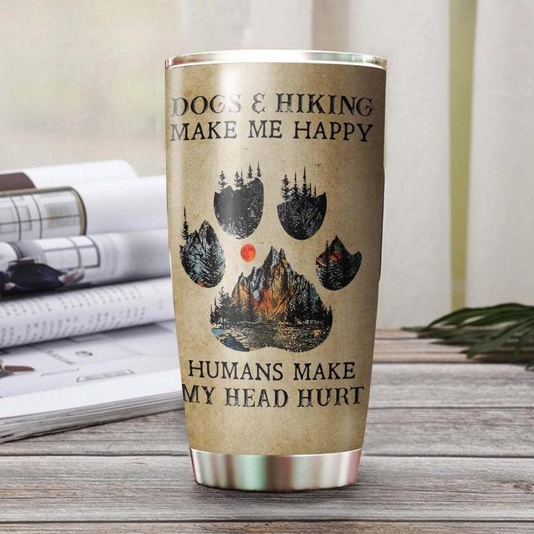 Dogs And Hiking Make Me Happy Personalized Tumblergift For Dog Dad Present For Dog Lover Hiking Loverbirthday Day Gift