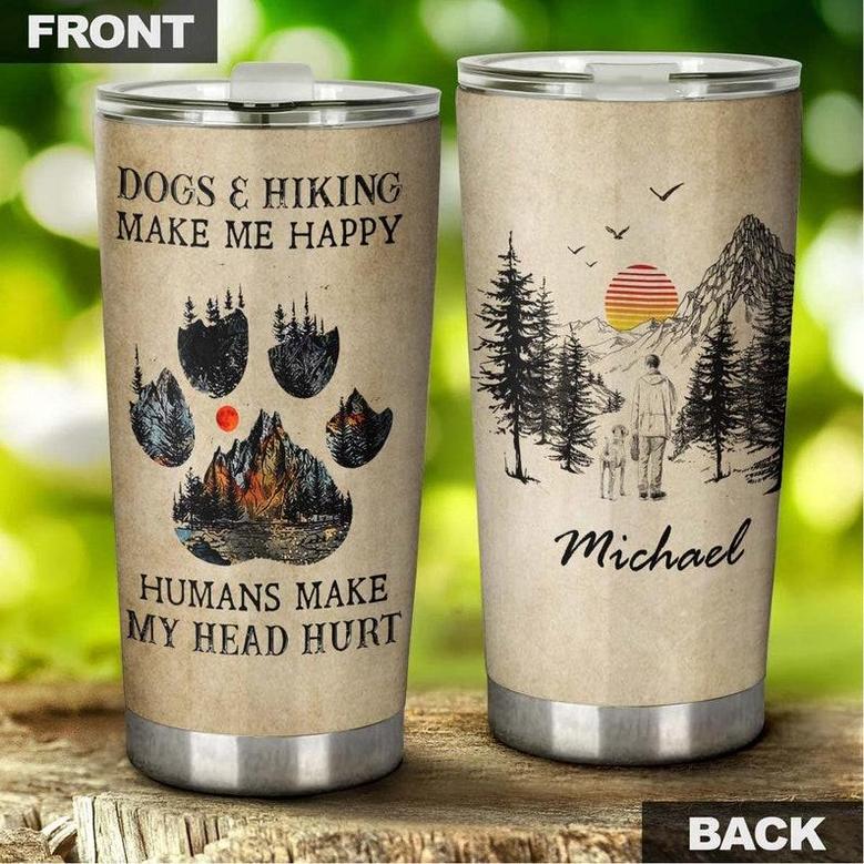 Dogs And Hiking Make Me Happy Personalized Tumblergift For Dog Dad Present For Dog Lover Hiking Loverbirthday Day Gift