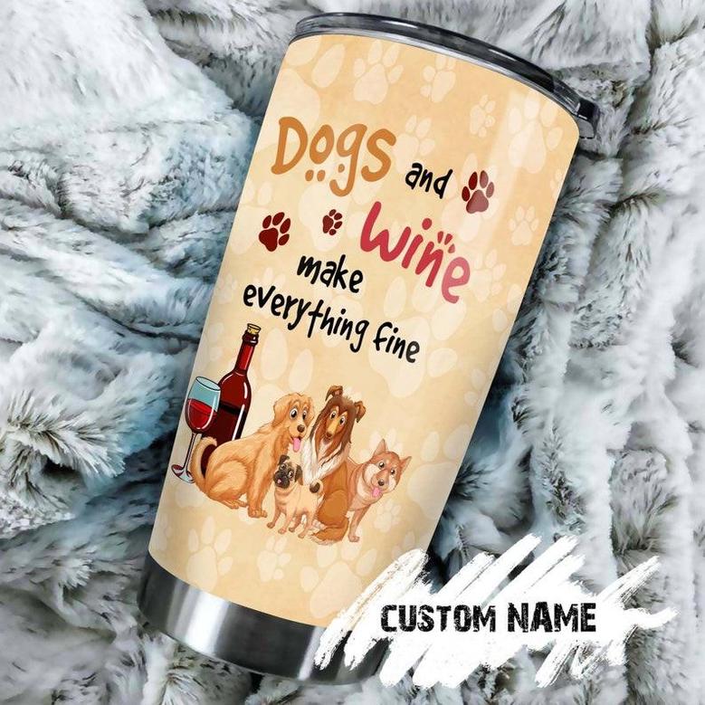 Dogs And Wine Stainless Tumbler Personalized Tumbler Wine Lover Tumbler Dog Tumbler Birthday Gift Gift For Her Gift For Him