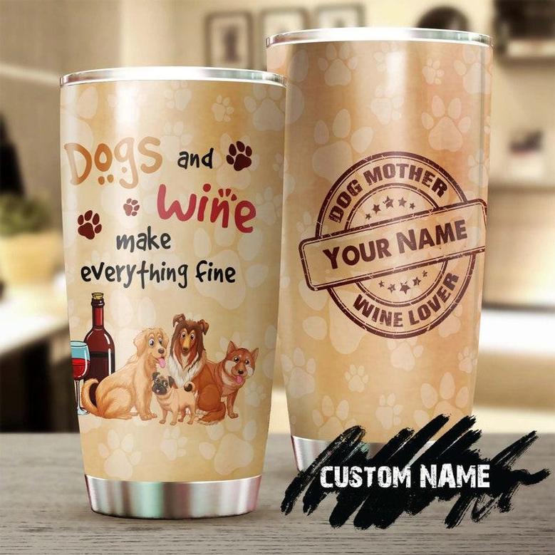 Dogs And Wine Stainless Tumbler Personalized Tumbler Wine Lover Tumbler Dog Tumbler Birthday Gift Gift For Her Gift For Him