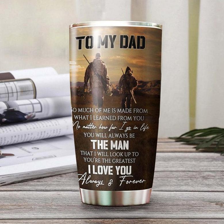 Father Hunting You Are The Greatest Man Personalized Tumblerdad Tumblerbirthday Christmas Gift Father'S Day Gift For Dad From Son