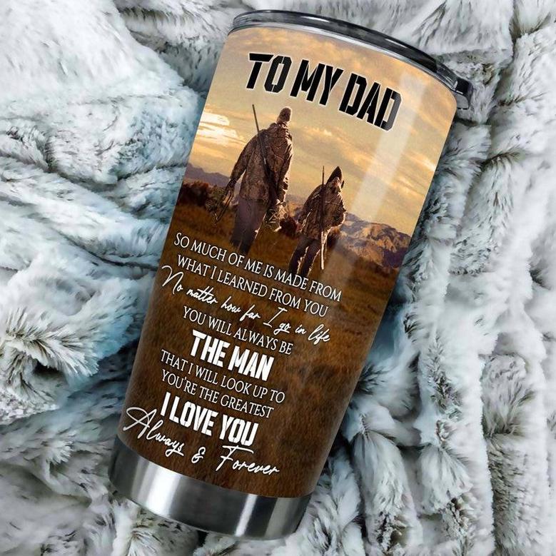 Father Hunting You Are The Greatest Man Personalized Tumblerdad Tumblerbirthday Christmas Gift Father'S Day Gift For Dad From Son
