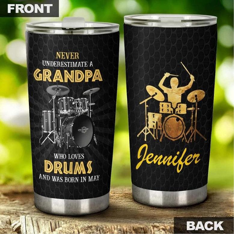 Grandpa Loves Playing Drums And Born In May Personalized Tumblergrandpa Tumblerbirthday Christmas Gift For Grandfather