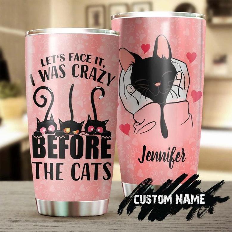 I Was Crazy Before The Cats Personalized Tumblercat Tumbler Gift For Cat Mom Cat Dad Gift For Cat Lovermother'S Day Gift For Cat Mother