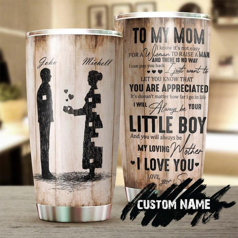 Gift For Mom , I'll Always Be Your Little Boy You Will Always Be My Mom Personalized Stainless Steel 20oz Tumbler birthday Christmas Gift Mother's Day From Son