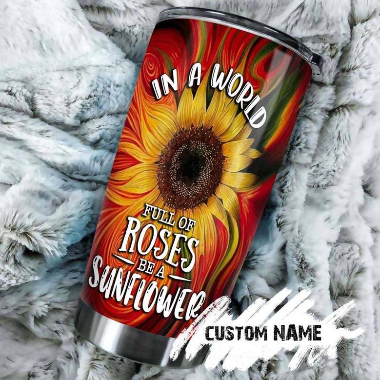 gift For Her, In A World Full Of Roses Be A Sunflower Stainless Steel 20oz Tumbler Sunflower Tumbler Gift For Sunflower Lover Sunflower Present