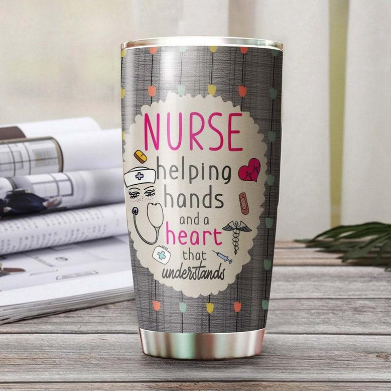 Nurse Helping Hands And A Heart That Understand Tumbler Funny Nurse Tumbler Appreciation Nurse Gift Nurse Thank You Gift Gift For Nurse