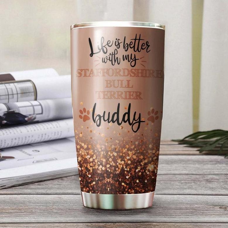 Personalized Life Is Better With My Staffordshire Bull Terrier Stainless Steel Tumbler Gift For Staffordshire Bull Terrier