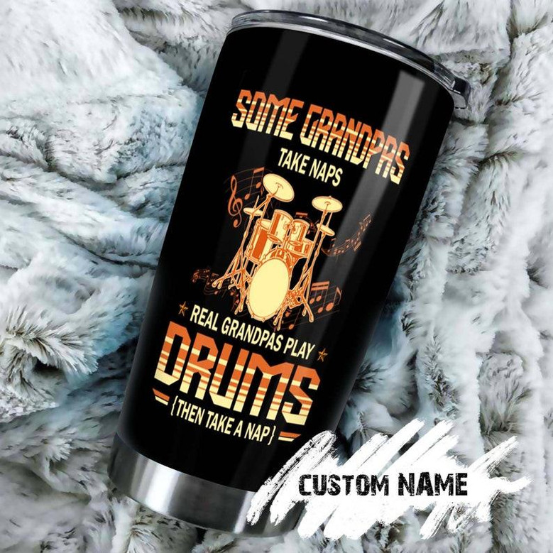 Real Grandpas Play Drums Then Take A Nap Funny Personalized Tumblergrandpa Tumblerbirthday Gift Christmas Gift For Grandpa Grandfather