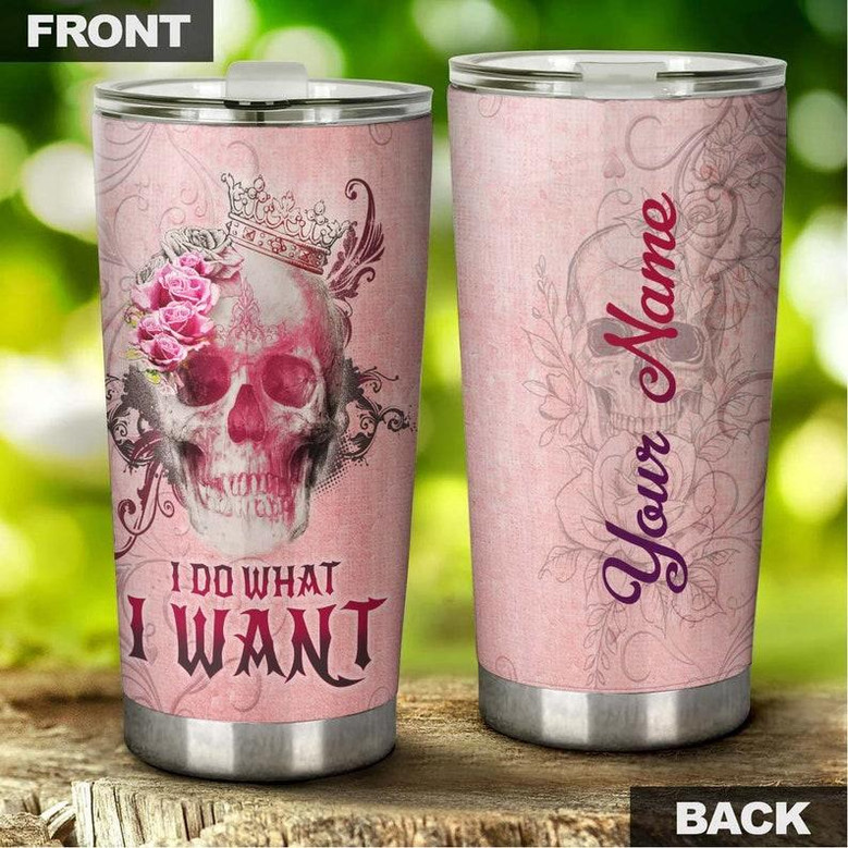 Skull Pink Flower I Do What I Want Personalized Fancy Unique Tumblerskull Tumblerskull Birthday Gift Christmas Gift For Her For Him