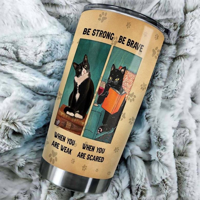 Smart Cats Advice Be Strong Be Brave Personalized Tumblercat Tumbler Gift For Cat Mom Cat Dad Gift For Cat Lover