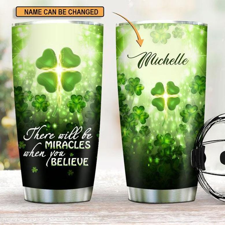 There Will Be Miracles When You Believe Lucky Personalized Fourleaf Clover Stainless Steel Tumbler