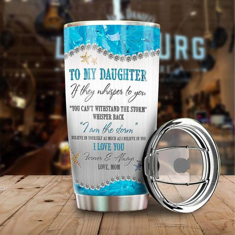 To Daughter From Mom I Love You I Am The Storm Tumbler Turtle Present Unique Birthday Gift Christmas Gift For Turtle Lover For Daughter
