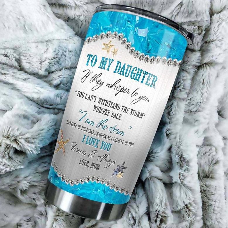 To Daughter From Mom I Love You I Am The Storm Tumbler Turtle Present Unique Birthday Gift Christmas Gift For Turtle Lover For Daughter