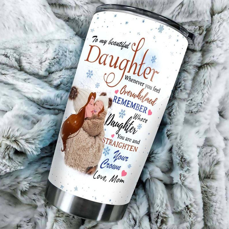 To My Daughter Remember Whose Daughter You Are Winter Snowflakes Tumblerbirthday Christmas Mother'S Day Gift For Daughter From Mom