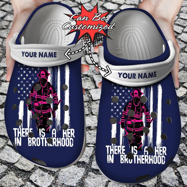 Firefighter Personalized There Is A Her In Brotherhood Clog Shoes