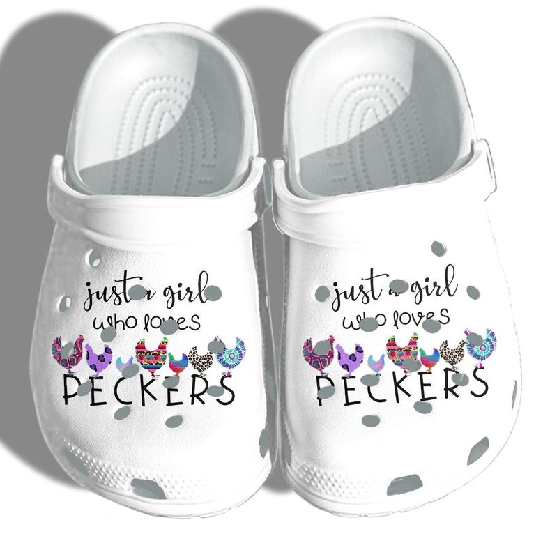 Chicken Peckers Funny Shoes Croc Gifts Mothers Day - Just A Girl Who Loves Peckers Chicken Crocbland Clog Farm Life