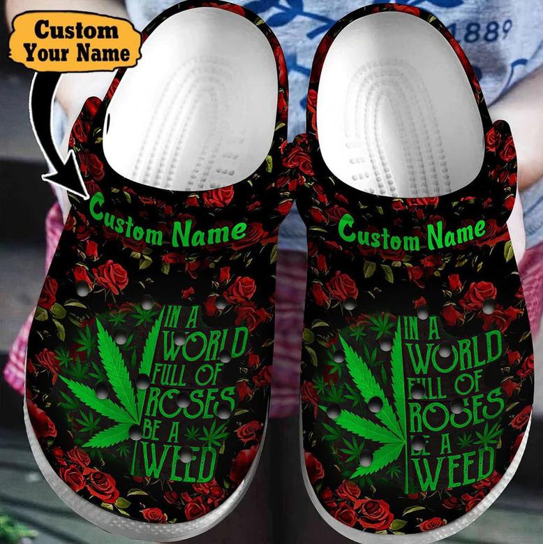 Colorful - In A World Full Of Roses Be A Weed Clog Shoes For Men And Women