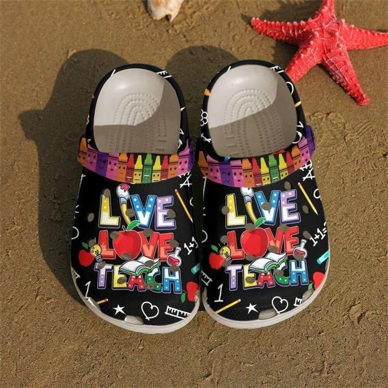 Live Love Teach Funny Crayons Gift For Lover Rubber Clog Shoes Comfy Footwear