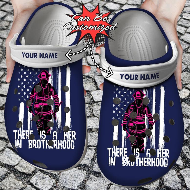 Personalized There Is A Her In Brotherhood Clog Shoes Firefighter