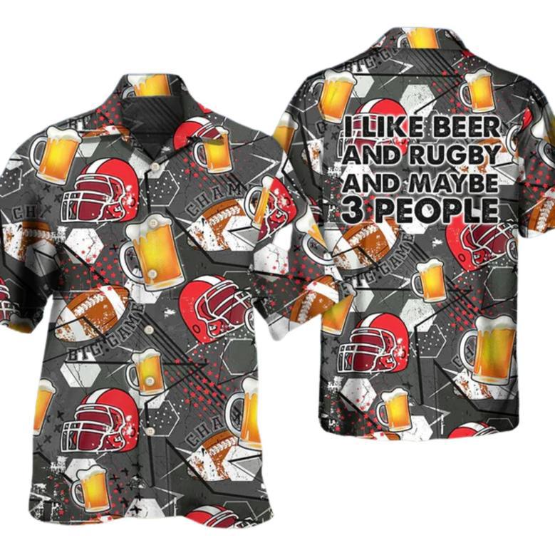 Beer I Like Beer And Rugby And Maybe 3 People Hawaiian Shirt