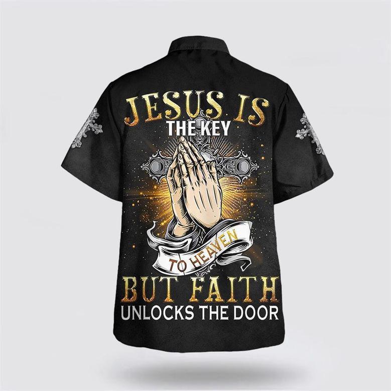 Christian Hawaiian Shirt, Praying Hand Jesus Is The Key To Heaven But Faith Unlocks The Door Hawaiian Shirts