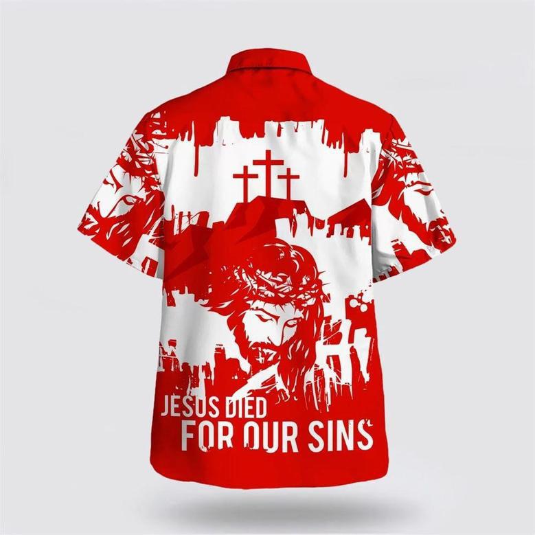 Christian Hawaiian Shirt, Jesus Died For Our Sins Hawaiian Shirt