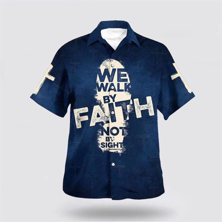 Christian Hawaiian Shirt, Bible Verse Jesus We Walk By Faith Not By Sight Religion Hawaiian Shirt