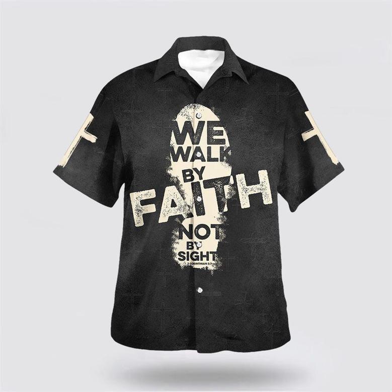 Christian Hawaiian Shirt, We Walk By Faith Not By Sight Cross Hawaiian Shirt