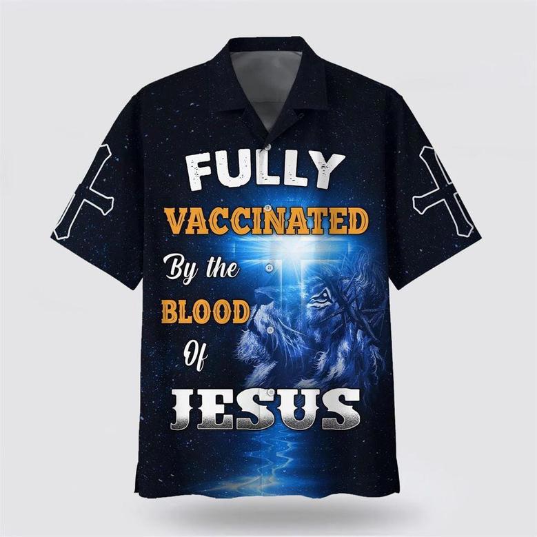 Christian Hawaiian Shirt, Fully Vaccinates By The Blood Of Jesus Hawaiian Shirts