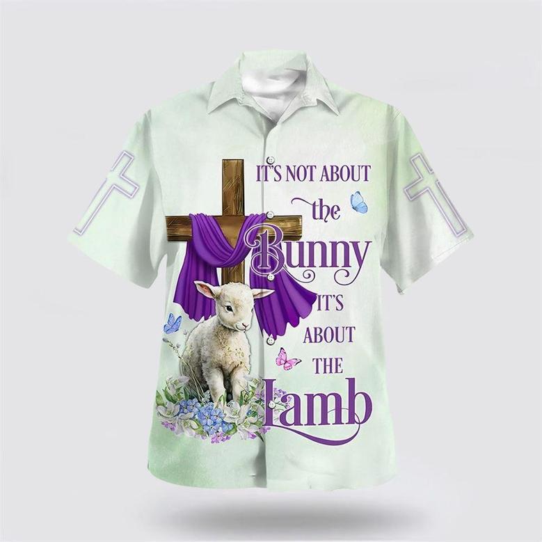 Christian Hawaiian Shirt, It Is Not About The Bunny It's About The Lamb Hawaiian Shirt