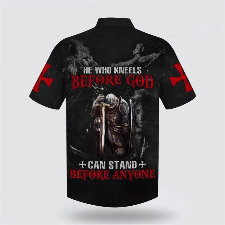 Christian Hawaiian Shirt, He Who Kneels Before God Can Stand Before Anyone Hawaiian Shirt