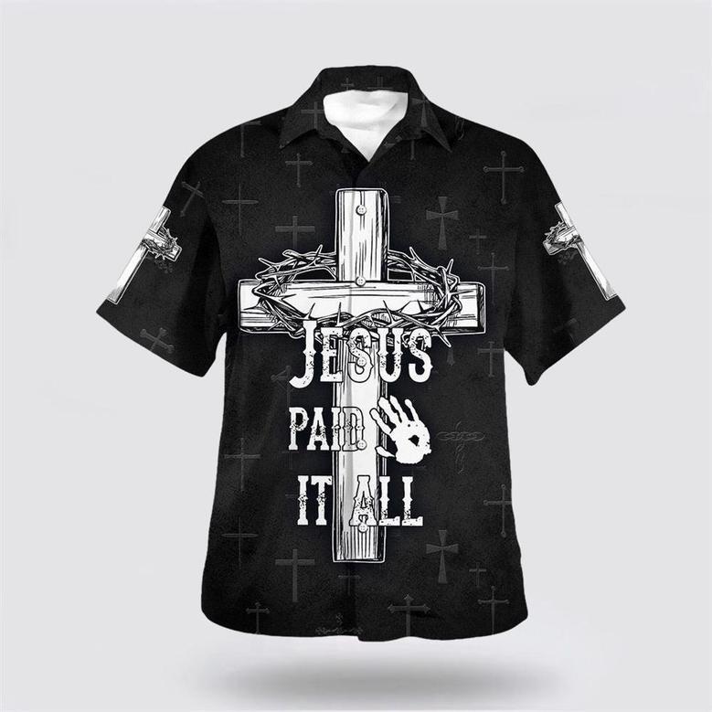 Christian Hawaiian Shirt, Jesus Paid It All Cross And Crown Of Thorns Hawaiian Shirts