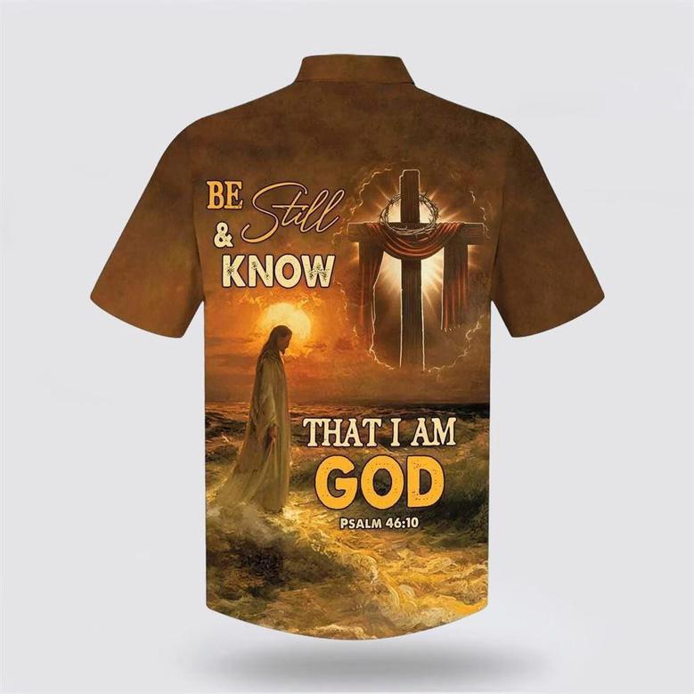 Christian Hawaiian Shirt, Bible Verse Be Still And Know That I Am God Jesus Cross Best Christian Hawaiian Shirt